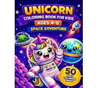 Unicorn Coloring Book for Kids Ages 4-8: 50 Easy Coloring Pages: Cute Unicorn Space Adventure Designs for Kids (Unicorn Adventures Coloring Book)