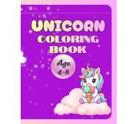 Unicorn Coloring Book for Kids Ages 4-8: Magical Unicorn Coloring Pages with Inspirational Quotes for Girls: A Fun and Positive Activity Book to Build ... Inspire Self-Love with Cute Unicorn Designs