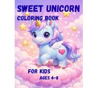 Unicorn Coloring Book for Kids Ages 4-8:: Sweet Magical Illustrations for Girls & Toddlers. Bold and Easy One-Sided Pages for Creative Fun, Preschool Activity & Relaxing Art Hobby.