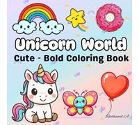 Unicorn Coloring Book for Kids and Adults: Bold, Big, and Fun & Easy and Cute Pages: “A Day with Unicorn and Friends . Easy Coloring World ... and Easy Coloring Book for kids and adult)