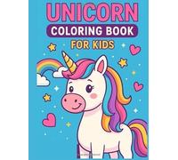 Unicorn Coloring Book for Kids and Teens - Fun, Cute & Magical Designs: Activity Book for Ages 4-12 Filled with Rainbows, Hearts, and Smiles