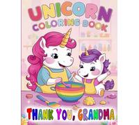 Unicorn Coloring Book for Kids: Thank You, Grandma: 30 Fun and Heartwarming Unicorn Adventures with Grandma