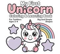 Unicorn Coloring Book: Learn Shapes, and Color Cute Unicorns Ages 2-4: Easy to Draw, Perfect for Toddlers