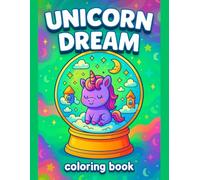 Unicorn Coloring Book Magical Dreamland: Enchanting unicorn dream scenes, fantasy skies, sparkling adventures