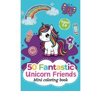 Unicorn Coloring Book Mini Edition: 50 Fantastic Unicorn Friends. Fun and Cute Unicorns for Kids! Perfect Unicorn Coloring Book for Girls Ages 3-5 and ... and Magical Unicorns! (Unicorn Universe)