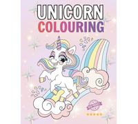 Unicorn Colouring: A Magical Unicorn Colouring Book For All Ages