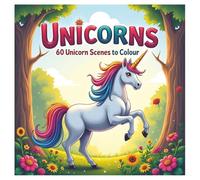 Unicorn colouring book: 60 unicorn delightful scenes to colour, 8.25 x 8.25 inches