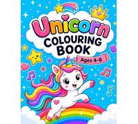 Unicorn Colouring Book: Cute, Fun and Magical Coloring Book For Kids Ages 4-8: Easy and Simple Coloring Pages for Beginners, Toddlers and Young Children