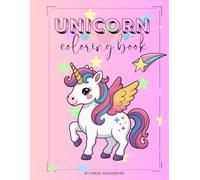 Unicorn Colouring Book for Kids Ages 2-10: Simple, Adorable Fantasy Designs for Little Artists Who Love Unicorns
