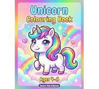 Unicorn Colouring Book: For Kids Ages 4-8 (Smart Kid Edition): Big, Cute & Magical Unicorn Coloring Pages for Preschool & Kindergarten