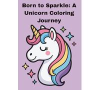 UNICORN COLOURING BOOK FOR KIDS: Born to Sparkle: A Unicorn Colouring Journey