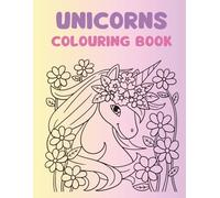 Unicorn Colouring Book: Toddlers Ages 2-8: 28 Large & Simple Unicorn Colouring Pages for Toddlers and Kids. Perfect for on the go.