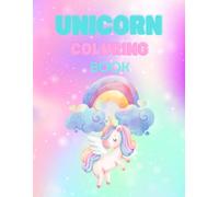 Unicorn Coluring Book: Adorable Unicorn Coluring Book for Kids Ages 3-6 for Toddlers and Preschoolers - Big Bold Designs for Little Hands