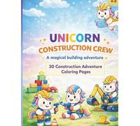 Unicorn Construction Crew Coloring Book: Fun Building Adventure for Kids Ages 4-8