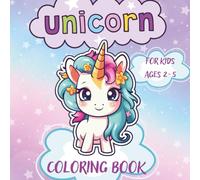 Unicorn Cooloring Book: for Kids Ages 2-5, Big and Simple Designs for Toddlers, 49 Cute Unicorns to Color, Easy Coloring Pages, Perfect Travel Activity