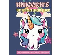 Unicorn Dot Marker Activity Book for Kids: A Magical and Fun Coloring Adventure for Toddlers and Preschoolers with 50 Cute Unicorn Designs: Big Bold ... Activity | Perfect for Ages 2+ Dauber Markers