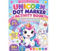 Unicorn Dot Marker Activity Book for Toddlers Ages 2-5: Cute Dab and Dot Preschool Learning Activities with ABC Tracing, Counting, Shapes, and Easy Fine Motor Fun for Kids