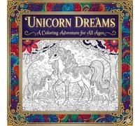 Unicorn Dreams: A Coloring Adventure For All Ages: Relax and unwind with the beauty of fantastical unicorns, a step beyond everyday life.