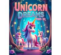 Unicorn Dreams: A Magical Children’s Adventure Story with Friendship, Courage, and Fun Lessons (Part 5)