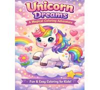 Unicorn Dreams: A Magical Coloring Adventure