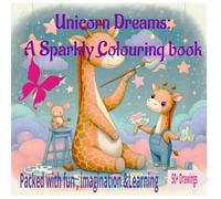 Unicorn Dreams : A Sparkly Colouring Book: Packed with fun, imagination & learning