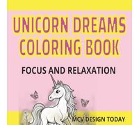 Unicorn Dreams Coloring Book Focus and Relaxation: Coloring Book with Easy to color pictures for kids about Unicorns, Imagination, Focus and ... … Gift for Vacation, Holidays, and Relaxation