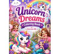 Unicorn Dreams Coloring Book for Kids: A Magical Collection of Cute Unicorns, Princesses, Rainbows, Fairies, Castles and Fun Fantasy Coloring Pages for Girls Ages 3-8