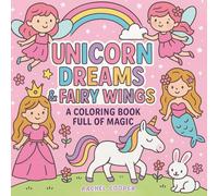 Unicorn Dreams & Fairy Wings: A Coloring Book Full of Magic