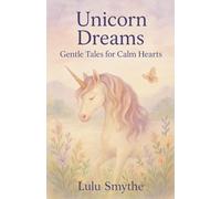 Unicorn Dreams: Gentle Tales for Calm Hearts