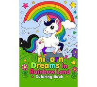 Unicorn Dreams in Rainbow Land Coloring Book: with Rainbows, Castles, Stars & Cute Fantasy Friends for Kids Ages 3-8 | Fun, Easy & Relaxing Drawing Pages,