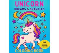 Unicorn Dreams & Sparkles: A Whimsical Coloring Adventure