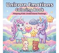 Unicorn Emotions Coloring Book for Kids Age 3-7: 30 Coloring Pages to Help Kids Understand Big Feelings for Toddlers, Preschoolers and Children (Little Dreamers Unicorn Coloring Books)