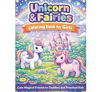 Unicorn & Fairies Coloring Book for Girls Ages 2-6: Cute Magical Friends, Easy Coloring Pages with Unicorns and Fairies for Toddlers and Preschool Kids