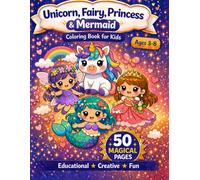 Unicorn, Fairy, Princess & Mermaid Coloring Book for Kids: 50 Magical Pages for Girls Ages 3-8 - Cute Unicorns, Fairies, Princesses and Mermaids for Toddlers, Preschoolers and Early Elementary Kids