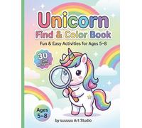 Unicorn Find & Color Book for Kids Ages 5-8: Fun and Easy Activities with Find Games and Coloring Pages to Build Focus and Creativity (Magic Find & Color Activity Books)