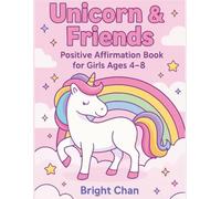 Unicorn & Friends: A Positive Affirmation Coloring Book for Girls Ages 4-8: Empowering Quotes, Magical Creatures, and Big Smiles for Confident Little Girls