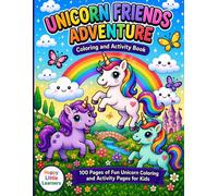 Unicorn Friends Adventure Coloring Book: 100 Pages of Fun Unicorn Coloring and Activity Pages with Easy Designs for Little Learners (Creative Bliss Series)