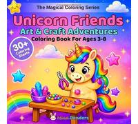 Unicorn Friends: Art & Craft Adventures: A Magical Coloring Book for Kids Ages 3-8 | 30+ Single-Sided Pages of Unicorns Painting, Sewing, Baking & More! (The Magical Coloring Series)
