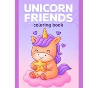Unicorn Friends Coloring Book for Kids: Cozy Magical Adventures: Cute and Easy Designs Featuring Adorable Fantasy Ponies, Perfect for Relaxation, Fun Learning, and Screen-Free Activity