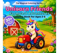 Unicorn Friends: Farmyard Adventures: A Magical Coloring Book for Kids Ages 3-8 | 30+ Single-Sided Pages of Unicorn Scenes with Barnyard Animals, ... Country Fun (The Magical Coloring Series)