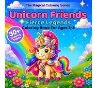 Unicorn Friends: Fierce Legends: A Magical Coloring Book for Kids Ages 3-8 | 30+ Single-Sided Pages of Brave Unicorn Knights, Fire Rings, Storms & Epic Battle Scenes (The Magical Coloring Series)