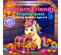 Unicorn Friends: Knightly Quest: A Magical Coloring Book for Kids Ages 3-8 | 30+ Single-Sided Pages with Jousting, Castles, Dragons, Treasure Hunts & Royal Ceremonies (The Magical Coloring Series)