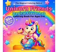 Unicorn Friends: Magical Flavor Lab: A Magical Coloring Book for Kids Ages 3-8 | 30+ Single-Sided Pages of Sweet Treat Designs with Flavor Labs, ... & Crystal Cones (The Magical Coloring Series)