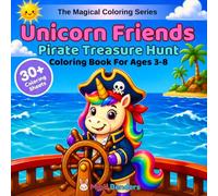 Unicorn Friends: Pirate Treasure Hunt: A Magical Coloring Book for Kids Ages 3-8 | 30+ Single-Sided Pages of Unicorn Scenes with Pirate Ships, ... Adventures (The Magical Coloring Series)