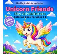 Unicorn Friends: Sky Adventures: A Magical Coloring Book for Kids Ages 3-8 | 30+ Single-Sided Magical Pages of Rainbows, Hot Air Balloons, Mountains & Cloud Adventures (The Magical Coloring Series)