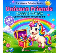 Unicorn Friends: Sweet & Candy: A Magical Coloring Book for Kids Ages 3-8 | 30+ Single-Sided Magical Pages of Unicorns in Candy Castles, Lollipop ... Shops & More! (The Magical Coloring Series)