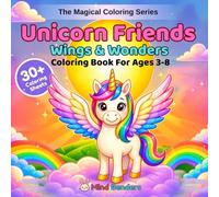 Unicorn Friends: Wings & Wonders: A Magical Coloring Book for Kids Ages 3-8 | 30+ Single-Sided Magical Pages of Flying Unicorns, Dragons, Storms, ... Adventures (The Magical Coloring Series)