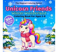 Unicorn Friends: Winter Wonderland: A Magical Christmas Coloring Book for Kids Ages 3-8 | 30+ Single-Sided Pages (The Magical Coloring Series)