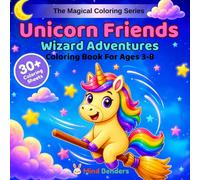 Unicorn Friends: Wizard Adventures: A Magical Coloring Book for Kids Ages 3-8 | 30+ Single-Sided Pages of Enchanting Scenes with Wizard Unicorns, ... Dragon Friends (The Magical Coloring Series)