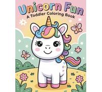 Unicorn Fun: A Toddler Coloring Book: for Ages 2-5